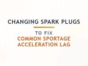 Resolve Sportage Acceleration Lag by Changing Spark Plugs