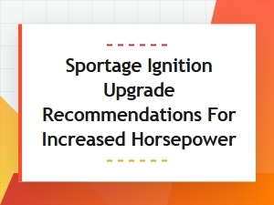 Upgrading Your Sportage Ignition for More Horsepower